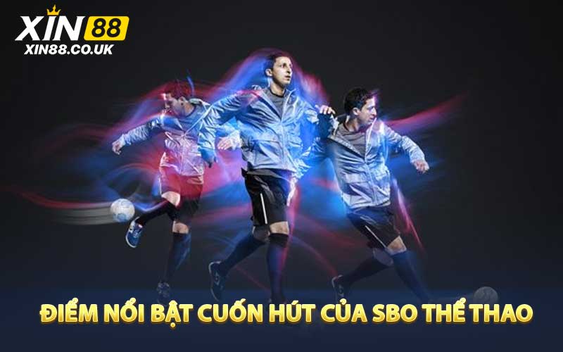 Điểm nổi bật cuốn hút của SBO Thể Thao