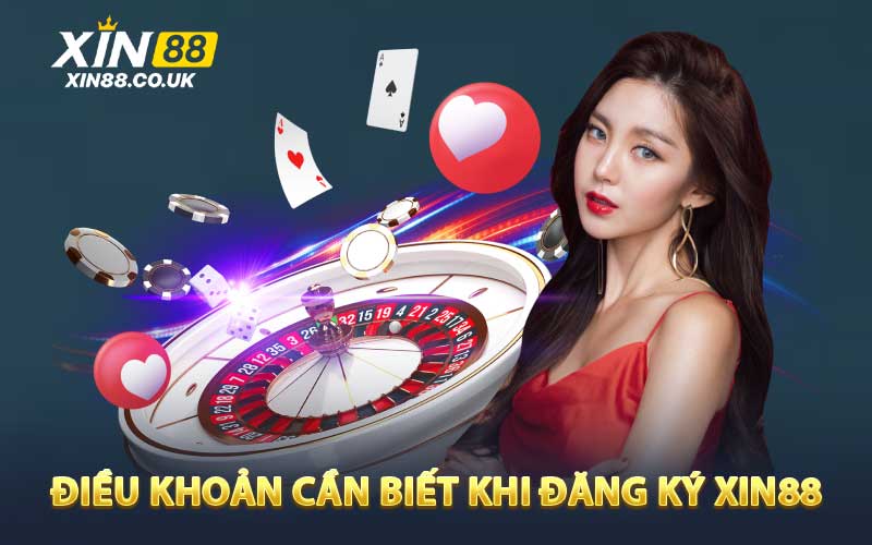 Các Điều Khoản Cần Biết Khi Đăng Ký XIN88 