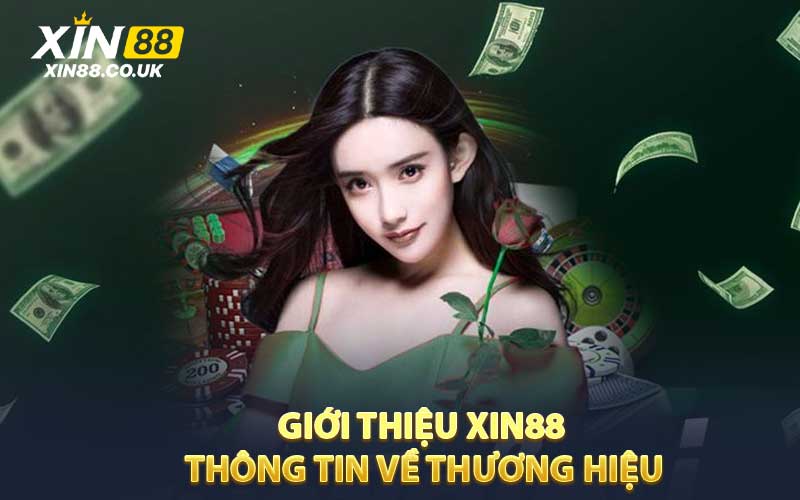 Giới Thiệu XIN88 - Thông Tin Về Thương Hiệu
